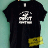 Id Rather Be Ghost Tee Shirts