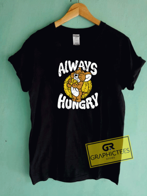 Jerry Always Hungry Tee Shirts