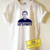 Lets Party Graphic Tee Shirts
