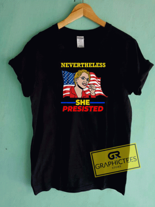 Nevertheless She Persisted Tee Shirts