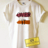 Over It Graphic Tee Shirts