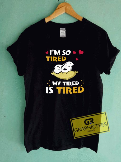 Snoopy Im So Tired Tee Shirts