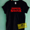 Thinger Strangs Graphic Tee Shirts