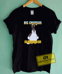 Big Chungus is Among Us Tee Shirts
