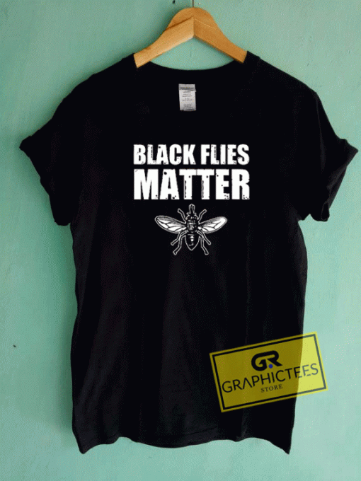 Black Flies Matter Tee Shirts