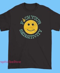 Black T-shirt featuring the phrase 'F* Your Sensitivity' printed in bold white letters across the front.