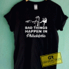 Gritty Bad Things Happen Tee Shirts