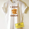 I Accept Cookies Tee Shirts