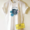 I Need More Space Tee Shirts