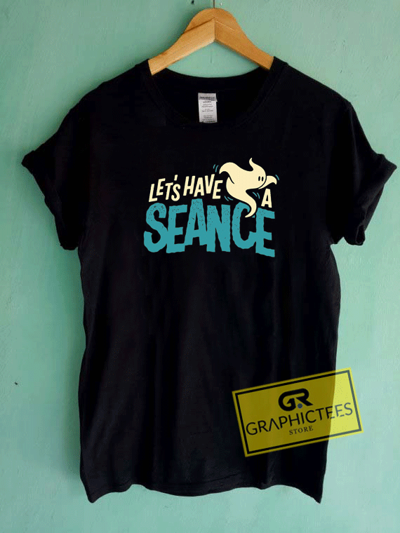 Lets Have a Seance Tee Shirts 1 Lets Have a Seance Tee Shirts