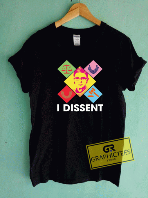 Notorious RBG I Dissent Tee Shirts