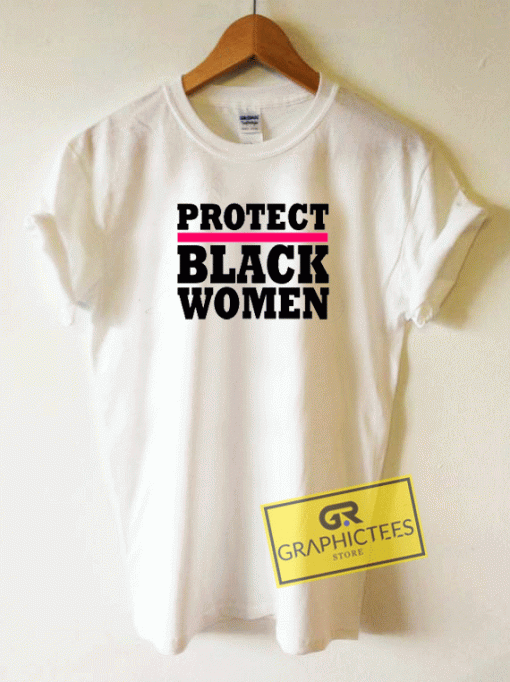 Protect Black Women Tee Shirts