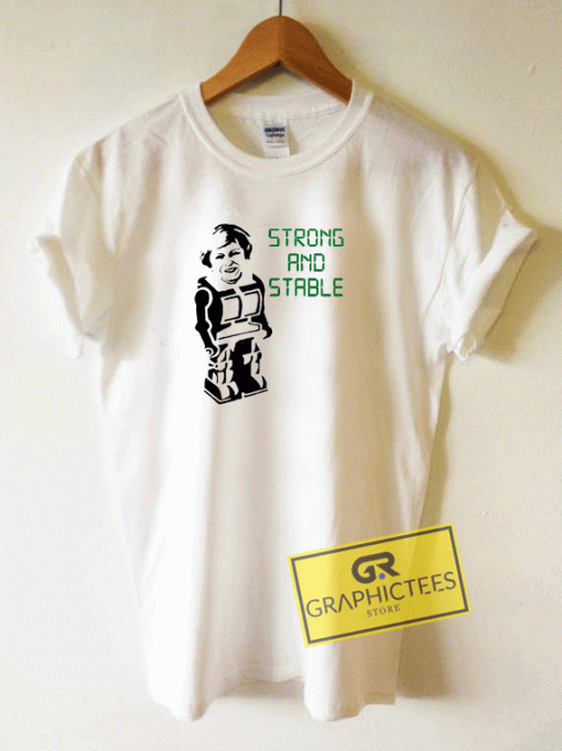 Strong And Stable Tee Shirts