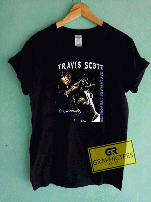 Travis Scott My La Flame Live Forever Tee Shirts