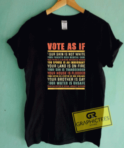 Vote As If Graphic Tee Shirts