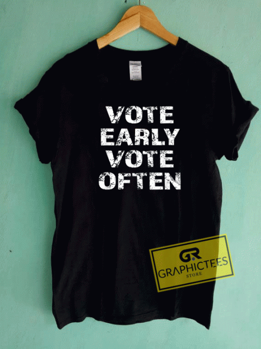 Vote Early Vote Often Vintage Tee Shirts