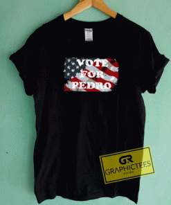 Vote For Pedro Flag Tee Shirts