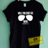 Will You Shut Up Man The Lincoln Project Tee Shirts