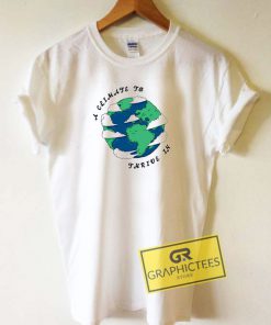 A Climate To Thrive In Tee Shirts