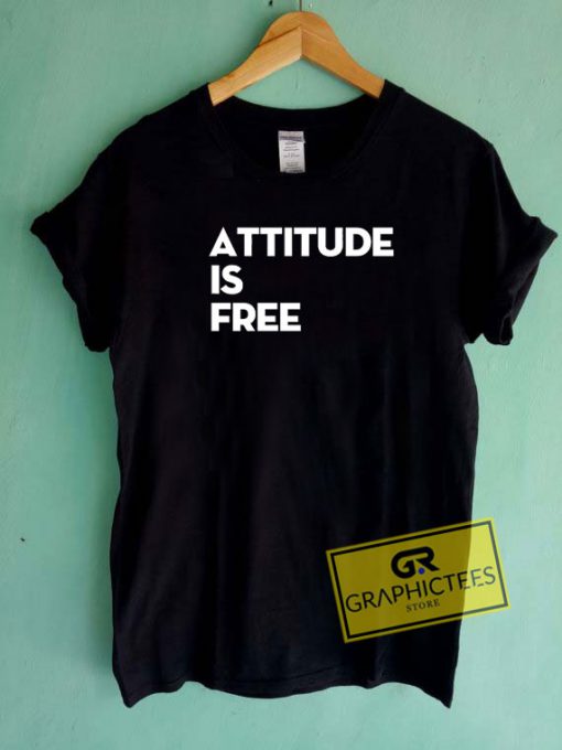Attitude Is Free Tee Shirts