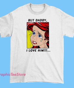 A heartfelt and cute T-shirt design featuring the phrase "But Daddy, I Love Him" alongside a charming mermaid illustration. The design can include a sweet mermaid with flowing hair, sparkling scales, and perhaps some underwater details like shells or waves to emphasize the mermaid theme. The lettering can be playful and whimsical, capturing the loving and adorable message perfectly.