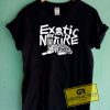Exotic By Nature Tee Shirts