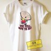 Family Guy You Will Bow to Me Tee Shirts