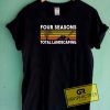 Four Seasons Landscaping Tee Shirts