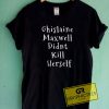 Ghislaine Maxwell Letter Tee Shirts