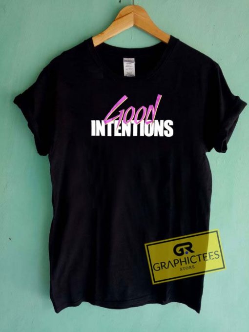 Good Intentions Tee Shirts