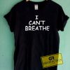 I Cant Breathe Graphic Tee Shirts