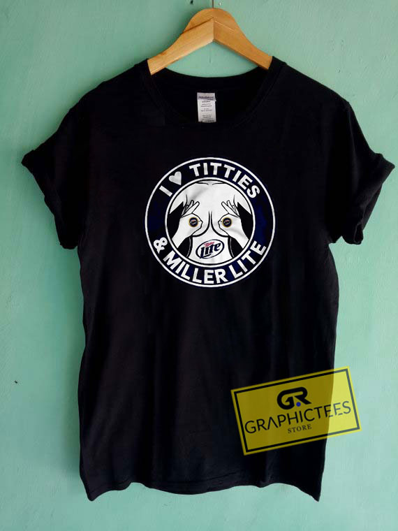 I Love Titties And Miller Lite Tee Shirts 1 I Love Titties And Miller Lite Tee Shirts
