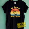 In Fauci We Trust Vintage Tee Shirts