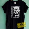 Not My President Tee Shirts