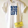 On Your Left Tee Shirts