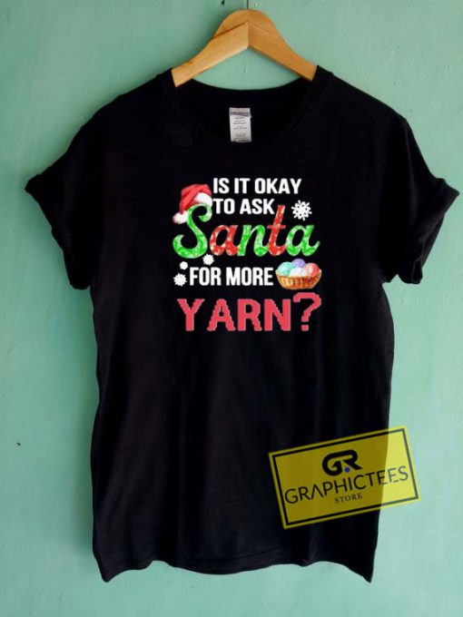 Santa For More Yarn Christmas Tee Shirts