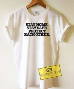 Stay Home Stay Safe Protect Tee Shirts