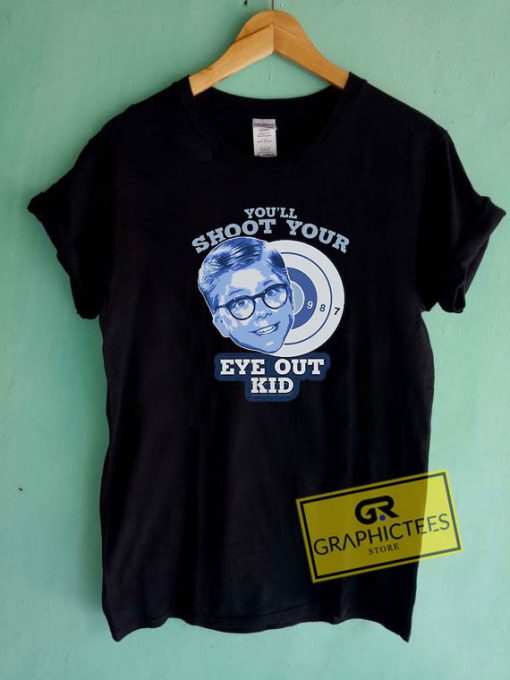 Youll Shoot Your Eye Out Tee Shirts