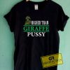 Higher Than Giraffe Pussy T shirt 5 Higher Than Giraffe Pussy T shirt