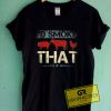 Id Smoke That Barbecue Tee Shirts