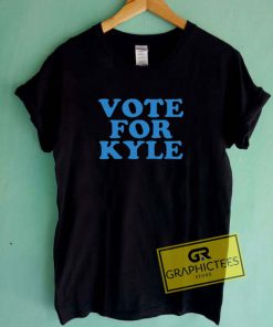 Vote For Kyle Tee Shirts