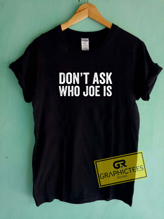 Who Joe Is Tee Shirts 1 Who Joe Is Tee Shirts