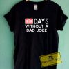 00 Days Without A Dad Joke Tee Shirts