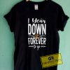 1 Year Down Forever Tee Shirts