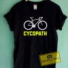 Cycopath Funny Tee Shirts