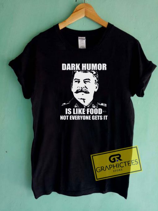 Dark Humor is Like Food Tee Shirts