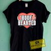 Hoof Hearted Tee Shirts