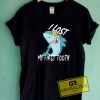 I Lost My First Tooth Tee Shirts