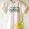 Im With The Muggle Tee Shirts