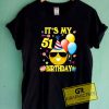 Its My Birthday 51 Tee Shirts